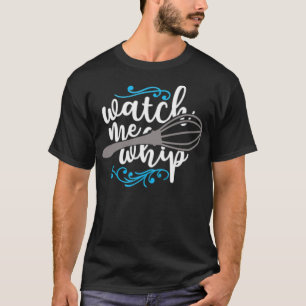 Camiseta Alimento Pun Watch Me Whip Foodie re grill