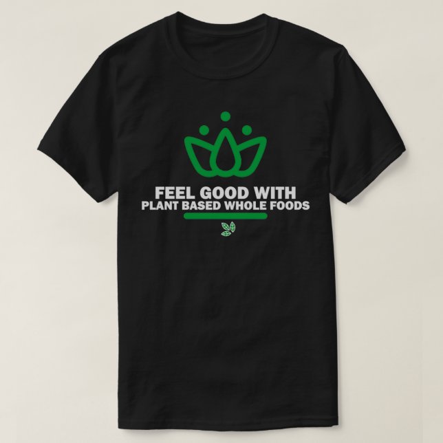 Camiseta Alimentos enteros a base de una buena planta (Diseño del anverso)