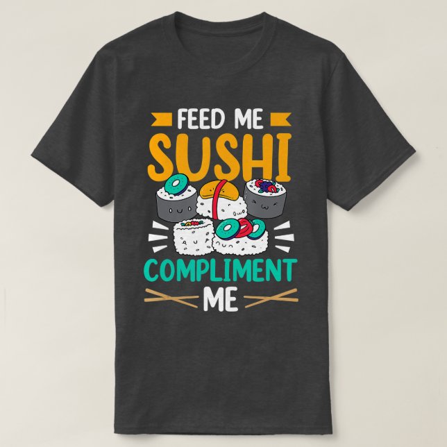 Camiseta Alimétame Sushi Y Complifítame Diciéndome Comida A (Diseño del anverso)