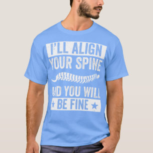 Camiseta Alinear su espina dorsal divertida Chiropracact