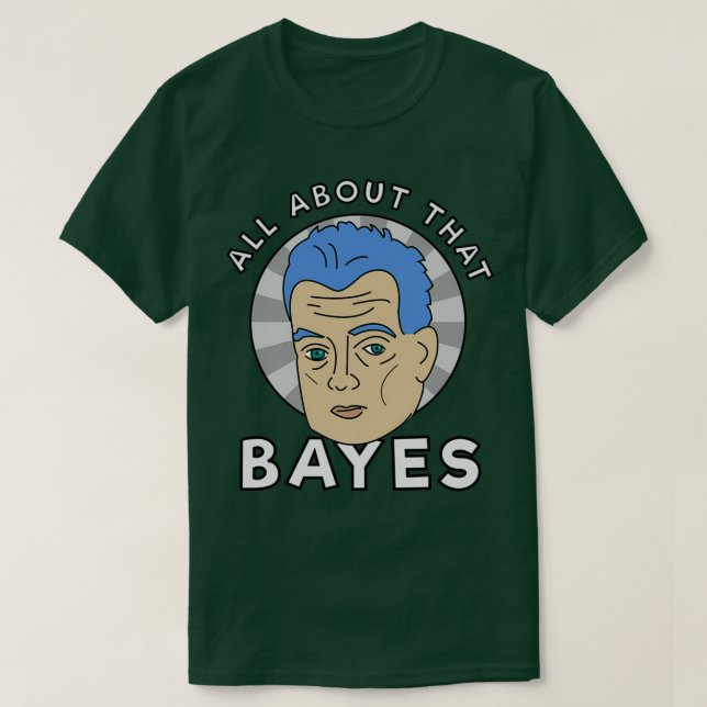 Camiseta All about that Bayes (Diseño del anverso)