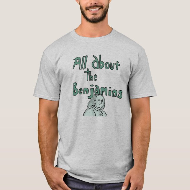Camiseta All about the Benjamins (Anverso)