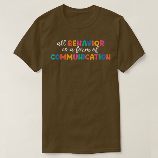 Camiseta All Behavior Is A Form Of Communication  (Diseño del anverso)