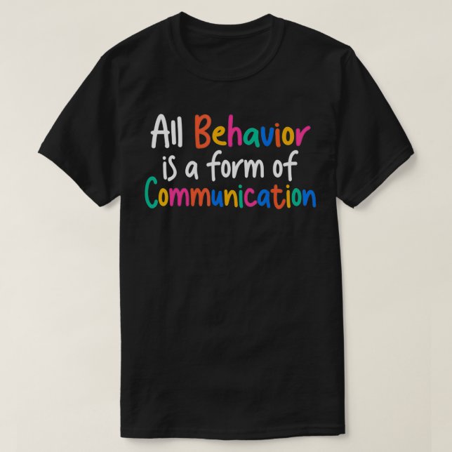 Camiseta All Behavior Is A Form Of Communication  (Diseño del anverso)