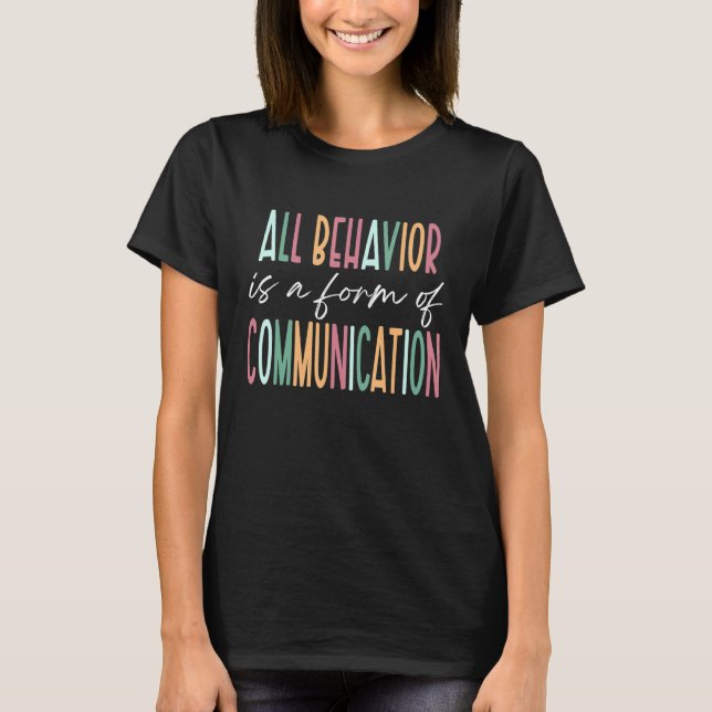Camiseta All Behavior Is A Form Of Communication SPED Teach (Anverso)