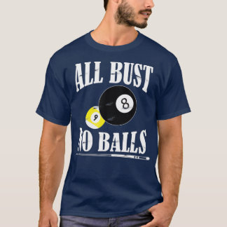 Camiseta All Bust No Balls Funny Pool Player Billiard 8
