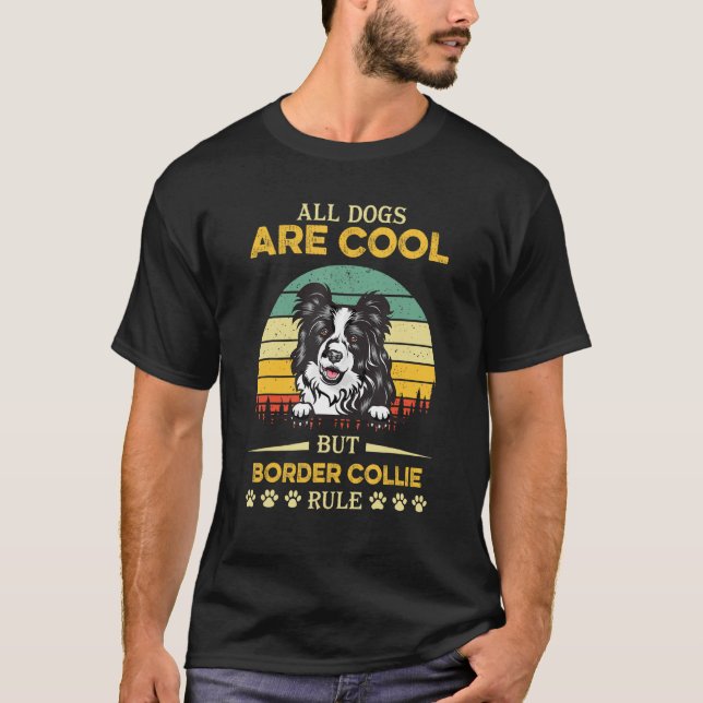 Camiseta All Dogs Are Cool But Border Collie Rule Father s  (Anverso)