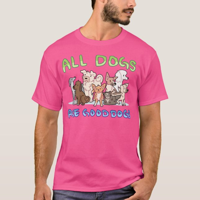 Camiseta All Dogs Are Good Dogs (Anverso)