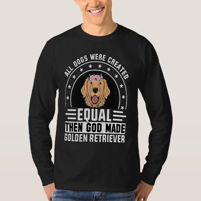 Camiseta All Dogs were created equal then God made Golden R (Anverso)