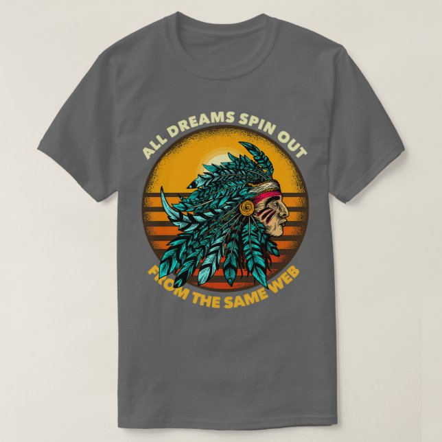 Camiseta All Dreams Spin Out From The Same Web Chieftain 1  (Diseño del anverso)