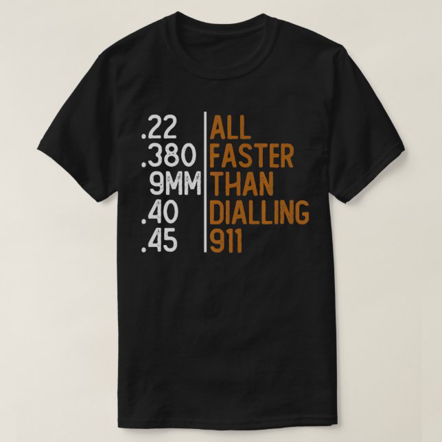 Camiseta All Faster Than Dialling 911 Gun Ammo Lovers Gift  (Diseño del anverso)