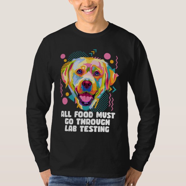 Camiseta All Food Go Through Lab Testing Funny Labrador Ret (Anverso)