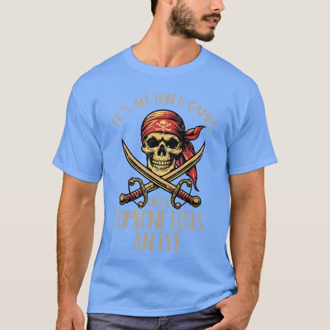 Camiseta All Fun Games Until Someone Loses Eye Pirate Men W (Anverso)