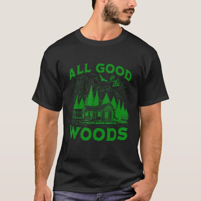 Camiseta All Good In The Woods Outdoors Wilderness Camping  (Anverso)