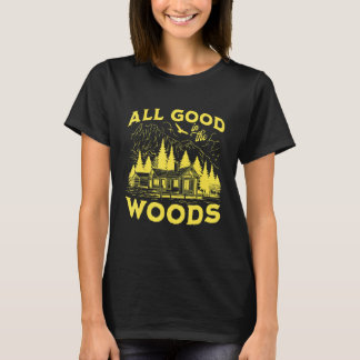 Camiseta All Good In The Woods Outdoors Wilderness Camping 