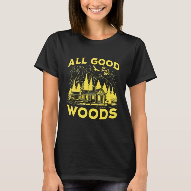 Camiseta All Good In The Woods Outdoors Wilderness Camping  (Anverso)