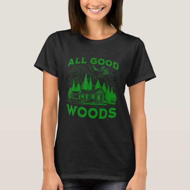 Camiseta All Good In The Woods Outdoors Wilderness Camping  (Anverso)