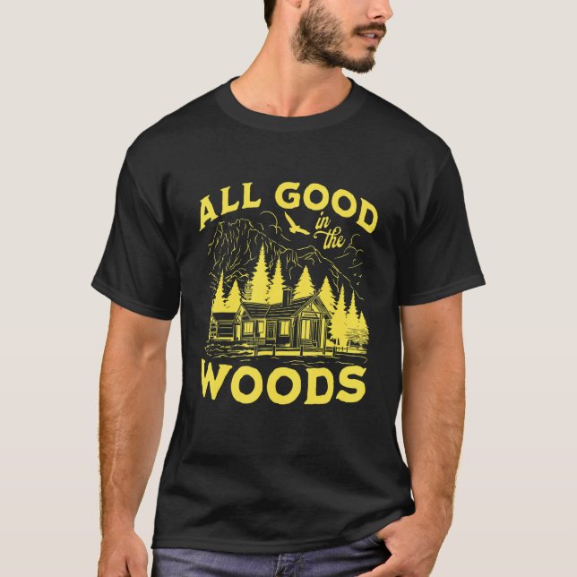 Camiseta All Good In The Woods Outdoors Wilderness Camping  (Anverso)