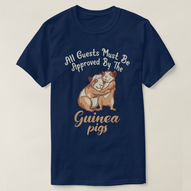 Camiseta All Guests Must Be Approved By The Cute Guinea Pig (Diseño del anverso)