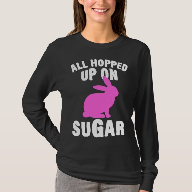 Camiseta All Hopped Up On Sugar Happy Easter Bunny Rabbit E (Anverso)