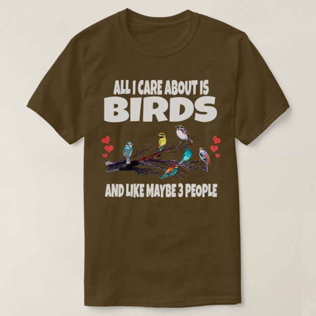 Camiseta All I Care About Is Birding Birds And Like Maybe 3 (Diseño del anverso)