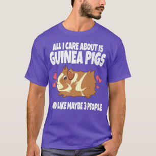 Camiseta All I Care About Is Guinea Pigs And Like 3 People 