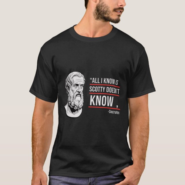 Camiseta All i know scotty doesn't know funny socrates paro (Anverso)