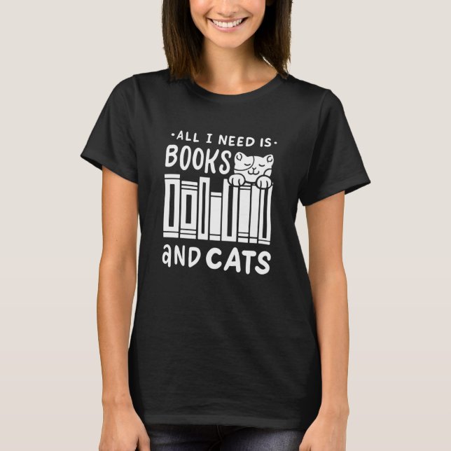 Camiseta All I Need Is Books & Cats Bookworm Cat Owner Read (Anverso)