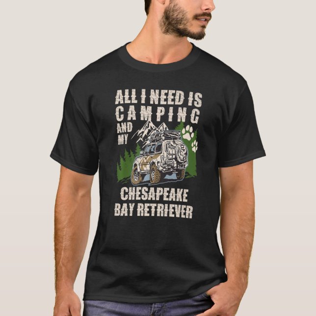 Camiseta All I Need Is Camping And My CHESAPEAKE BAY RETRIE (Anverso)