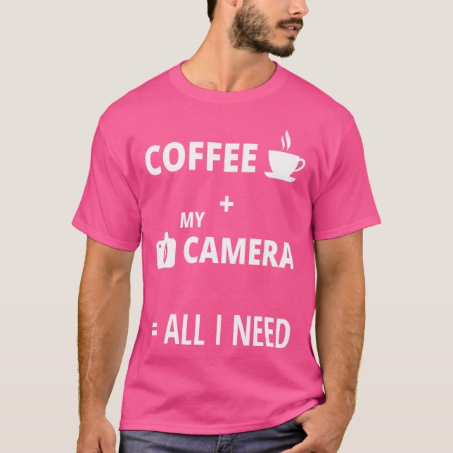 Camiseta All I Need Is Coffee And My Camera Photography Shi (Anverso)