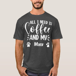 Camiseta All I Need Is Coffee And My ManCat Lover