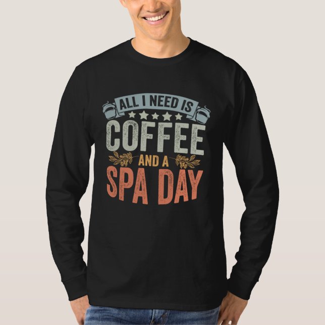 Camiseta All I Need Is Coffee Retro Spa Day A Relaxing Spa  (Anverso)
