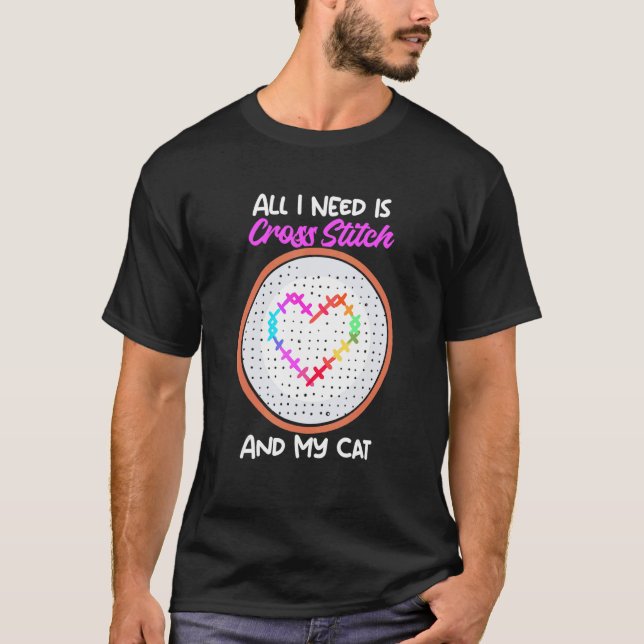 Camiseta All I Need Is Cross Stitch And My Cat Cross Stitch (Anverso)