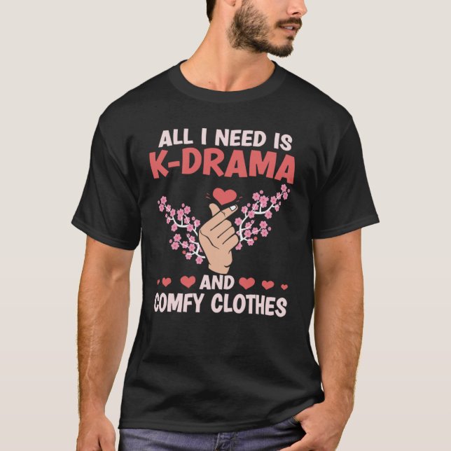 Camiseta All I Need Is K Drama And Comfy Clothes Kdrama Kor (Anverso)