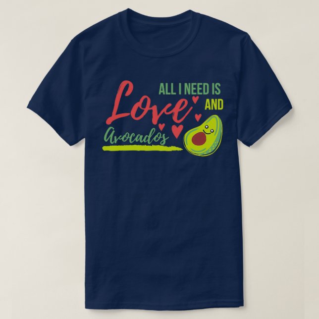 Camiseta All I need is love and Avocados Avocado is my vale (Diseño del anverso)