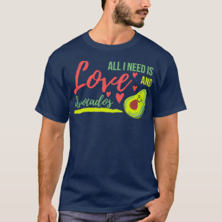 Camiseta All I need is love and Avocados Avocado is my vale