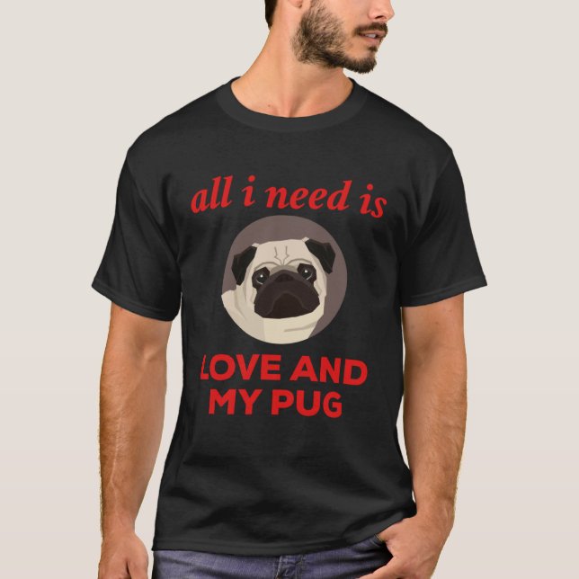 Camiseta All I Need Is Love And My Pug (Anverso)