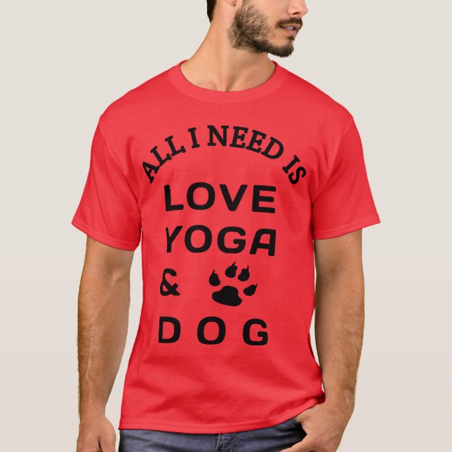 Camiseta All i need is love yoga and dog family (Anverso)