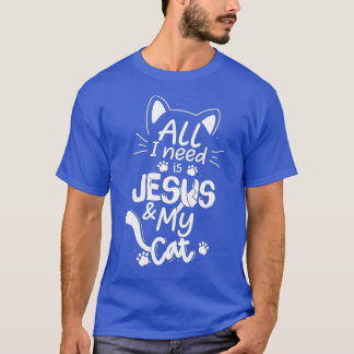 Camiseta All I Need Is My Cat and Jesus Christian Cat Lover