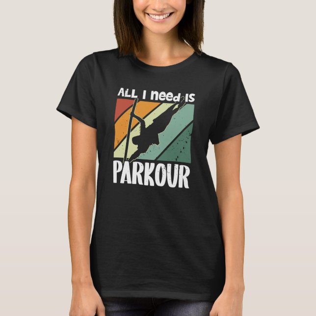 Camiseta All i need is parkour for traceurs & free running (Anverso)