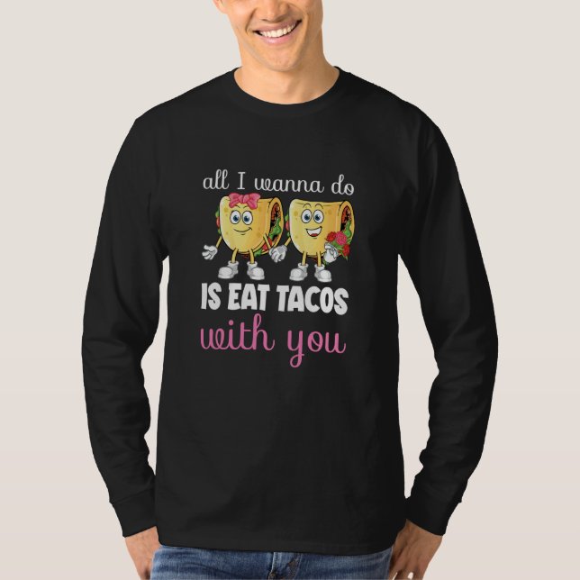 Camiseta All I Wanna Do  Valentine's Day Taco Eating Food C (Anverso)
