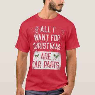Camiseta All I Want For Christmas Are Car Parts For Car Lov