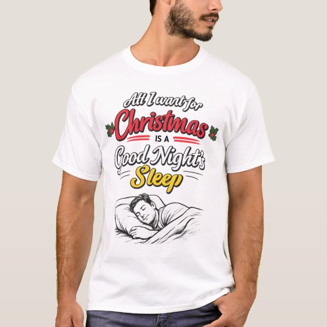 Camiseta All I Want for Christmas is A Good Night's Sleep (Anverso)