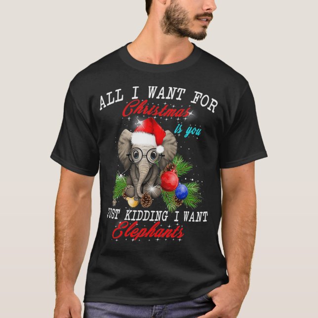 Camiseta All I Want For Christmas Is Elephants Funny Xmas G (Anverso)