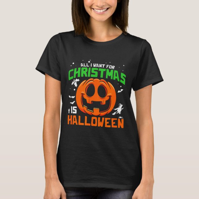 Camiseta All I Want For Christmas Is Halloween Costume Idea (Anverso)