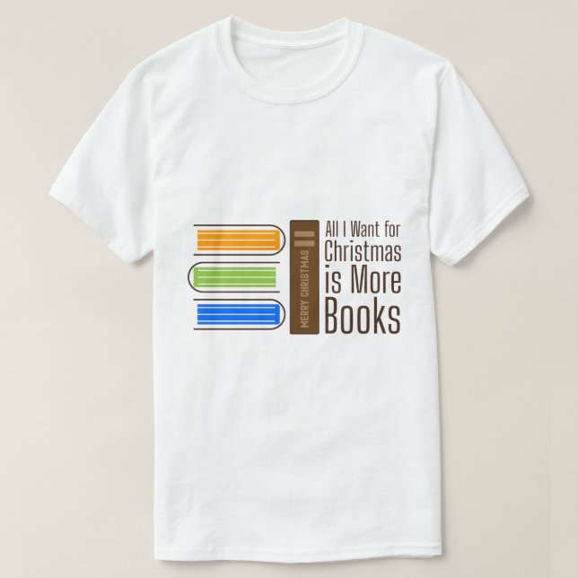 Camiseta All I Want for Christmas is More Books Quote (Diseño del anverso)
