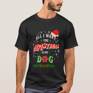 Camiseta All I Want for Christmas Is My Dog • Cute Holiday