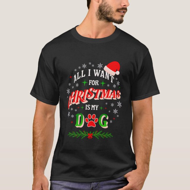 Camiseta All I Want for Christmas Is My Dog • Cute Holiday  (Anverso)