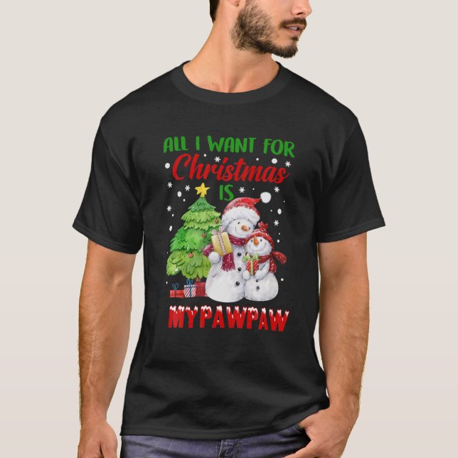 Camiseta All I Want For Christmas Is My Pawpaw Snowman Chri (Anverso)