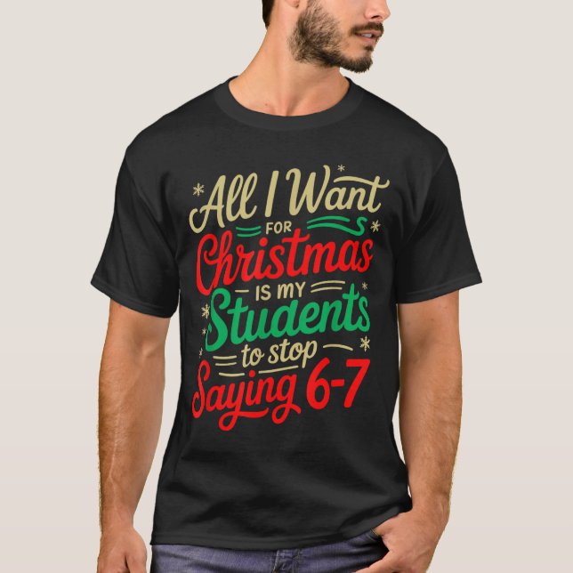 Camiseta All I Want For Christmas Is My Students To Stop Sa (Anverso)